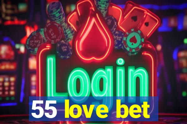 55 love bet